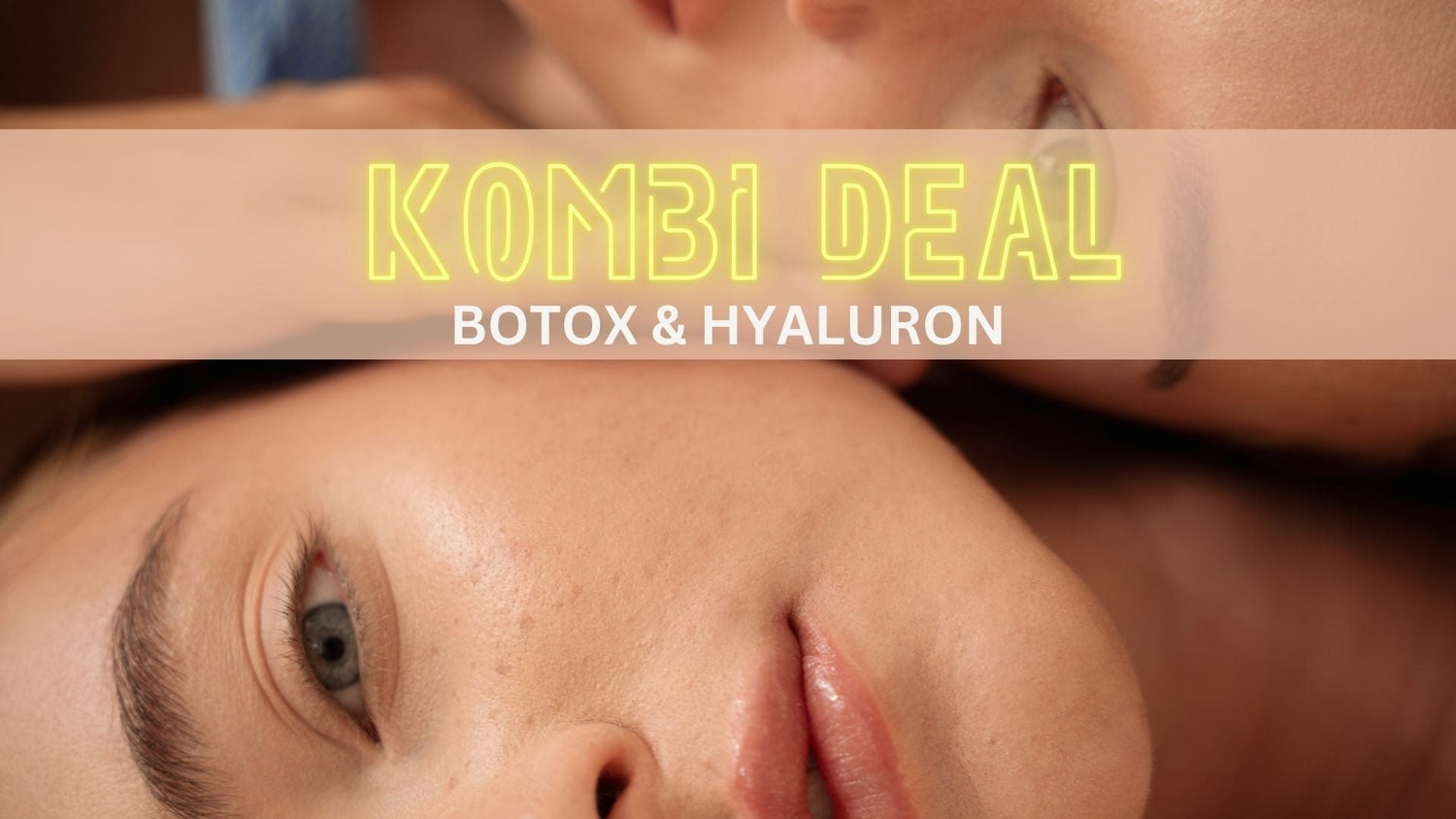 Kombi Aktion: Botox & Hyaluron im Doppelpack